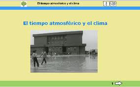 http://www.educa2.madrid.org/web/educamadrid/principal/files/87e9be61-4acf-4025-85eb-3618ca35a697/Clima/clima.html
